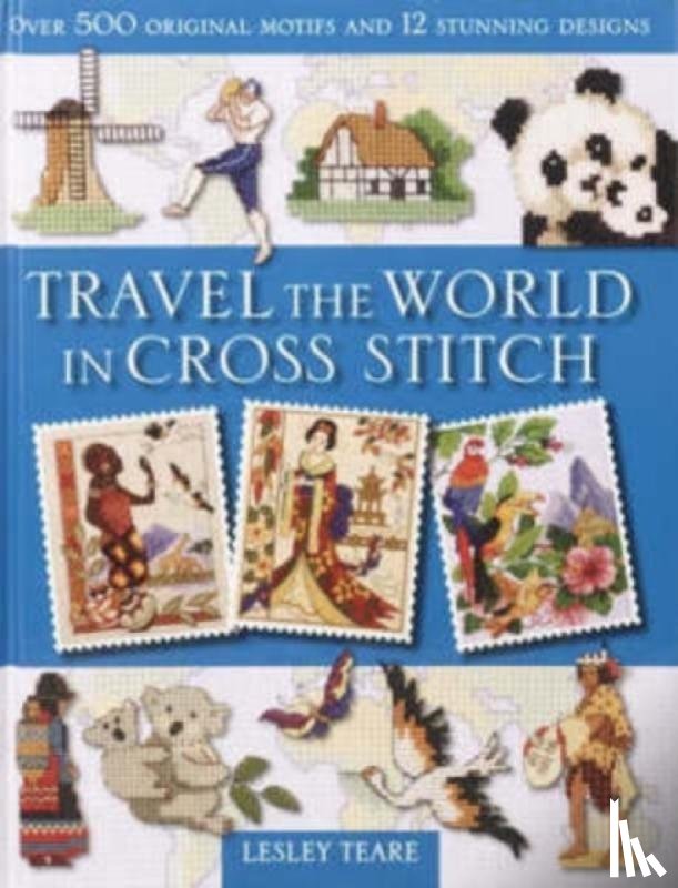 Teare, Lesley - Travel the World in Cross Stitch