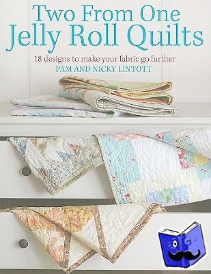 Lintott, Nicky, Lintott, Pam (Author) - Two from One Jelly Roll Quilts