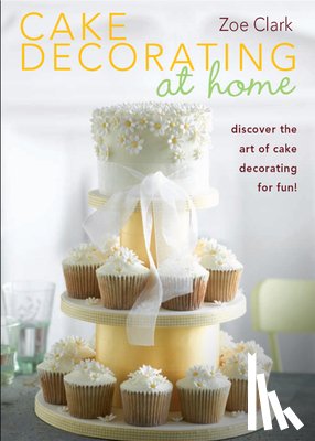 Clark, Zoe (Author) - Cake Decorating at Home