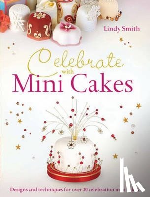 Smith, Lindy (Author) - Celebrate with Minicakes