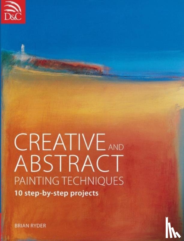 Ryder, Brian (Author) - Creative and Abstract Painting Techniques