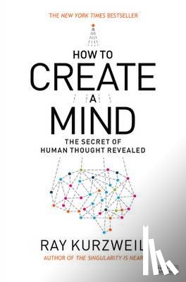 Kurzweil, Ray - How to Create a Mind