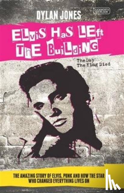 Jones, Dylan - Elvis Has Left the Building