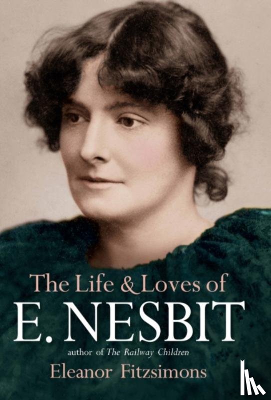 Fitzsimons, Eleanor - The Life and Loves of E. Nesbit
