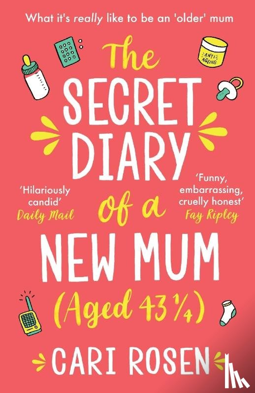 Rosen, Cari - The Secret Diary of a New Mum (aged 43 1/4)