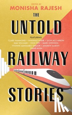Rajesh, Monisha - The Untold Railway Stories