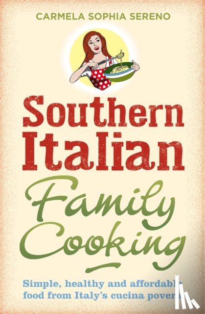 Sereno, Carmela Sophia - Southern Italian Family Cooking
