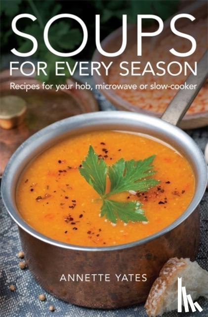 Yates, Annette - Soups for Every Season