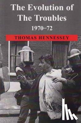 Hennessey, Thomas - The Evolution of the Troubles 1970-72