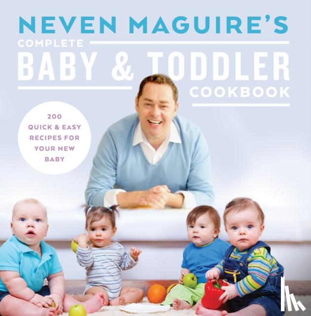 Maguire, Neven - Neven Maguire's Complete Baby & Toddler Cookbook