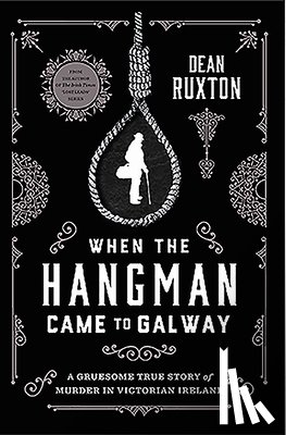 Ruxton, Dean - When the Hangman Came to Galway
