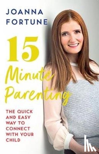 Fortune, Joanna - 15-Minute Parenting