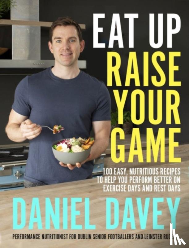 Davey, Daniel - Eat Up, Raise Your Game