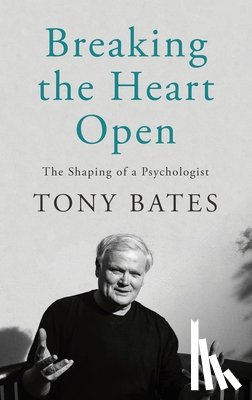 Bates, Tony - Breaking the Heart Open