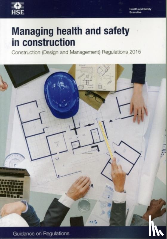 Health and Safety Executive - Managing health and safety in construction: Construction (Design and Management) Regulations 2015: guidance on regulations