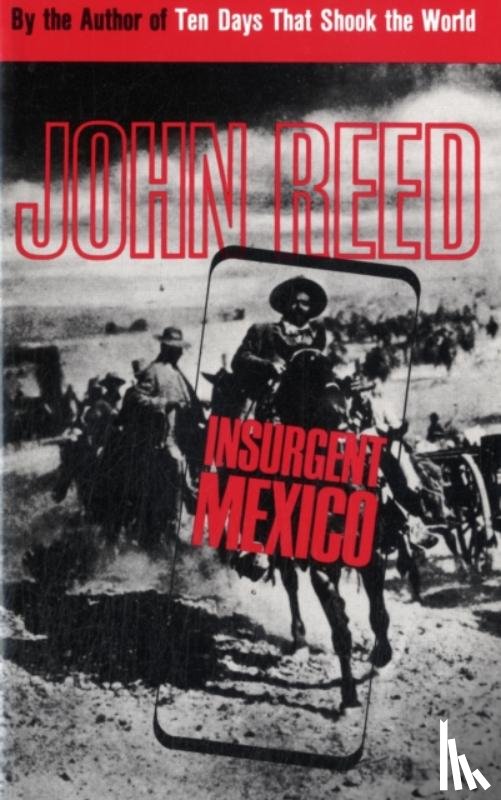 John Reed - Insurgent Mexico