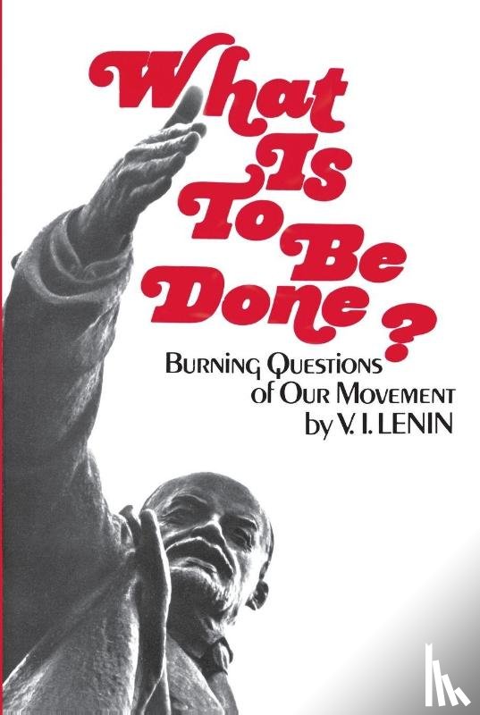 Lenin, Vladimir I - What Is To Be Done