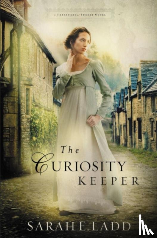 Sarah E. Ladd - The Curiosity Keeper