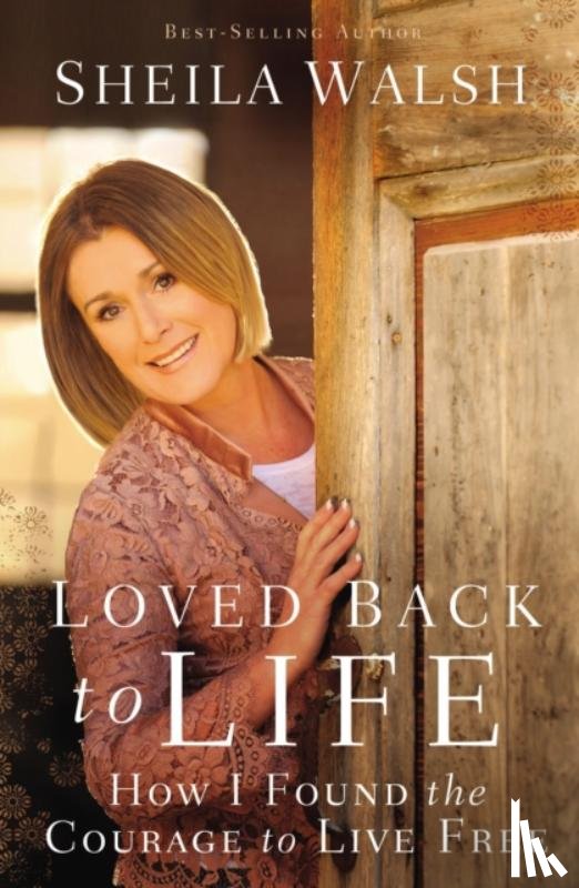 Walsh, Sheila - Loved Back to Life