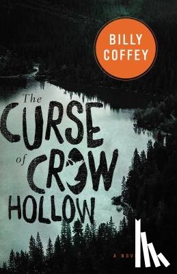Billy Coffey - The Curse of Crow Hollow