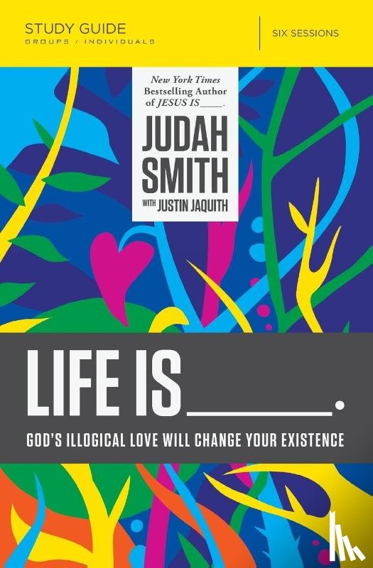 Smith, Judah - Life Is _____ Bible Study Guide