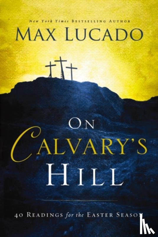 Lucado, Max - On Calvary's Hill