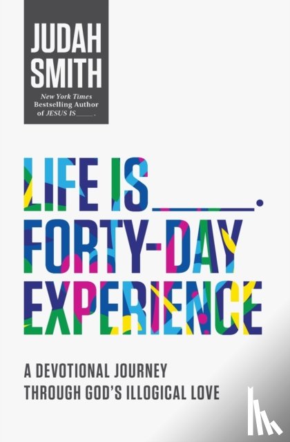 Smith, Judah - Life Is _____ Forty-Day Experience