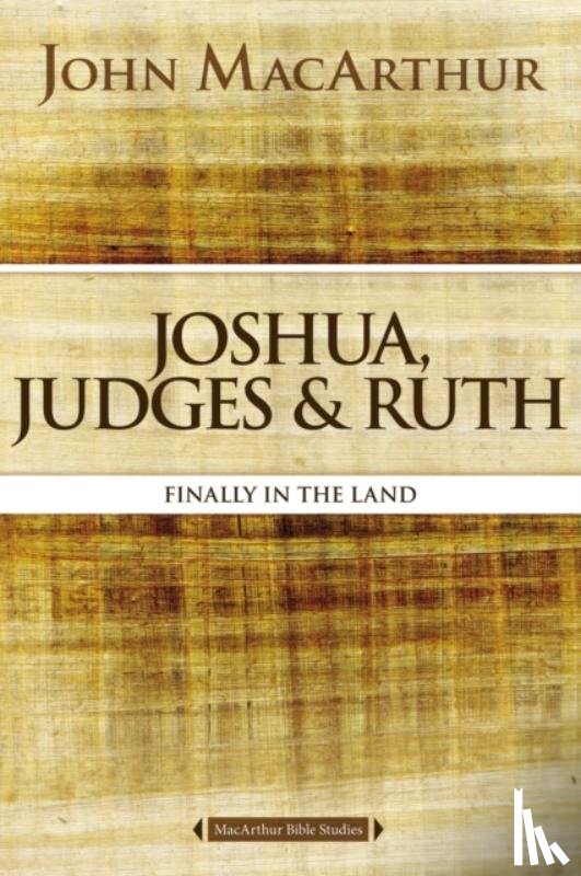 MacArthur, John F. - Joshua, Judges, and Ruth