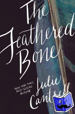Cantrell, Julie - The Feathered Bone