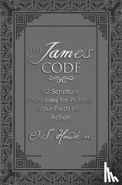 Hawkins, O. S. - The James Code: 52 Scripture Principles for Putting Your Faith Into Action