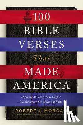 Morgan, Robert J. - 100 Bible Verses That Made America