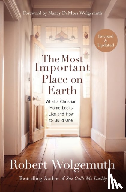 Wolgemuth, Robert - The Most Important Place on Earth