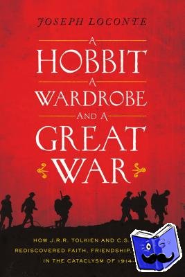 Loconte, Joseph - A Hobbit, a Wardrobe, and a Great War