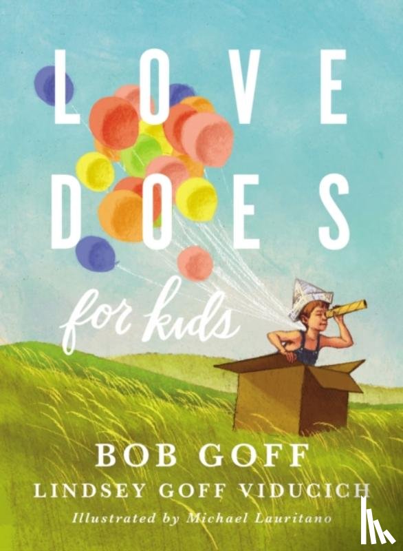 Bob Goff, Lindsey Goff Viducich - Love Does for Kids
