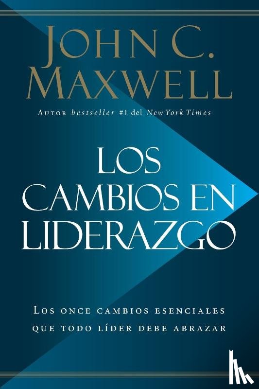 Maxwell, John C. - Los cambios en liderazgo