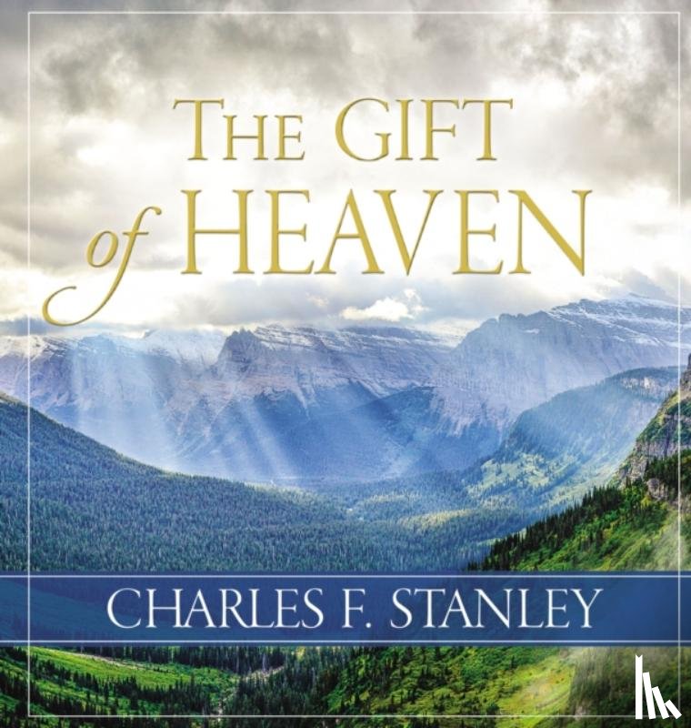 Stanley, Charles F. - The Gift of Heaven