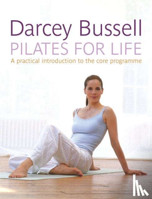 Bussell, Darcey - Pilates for Life