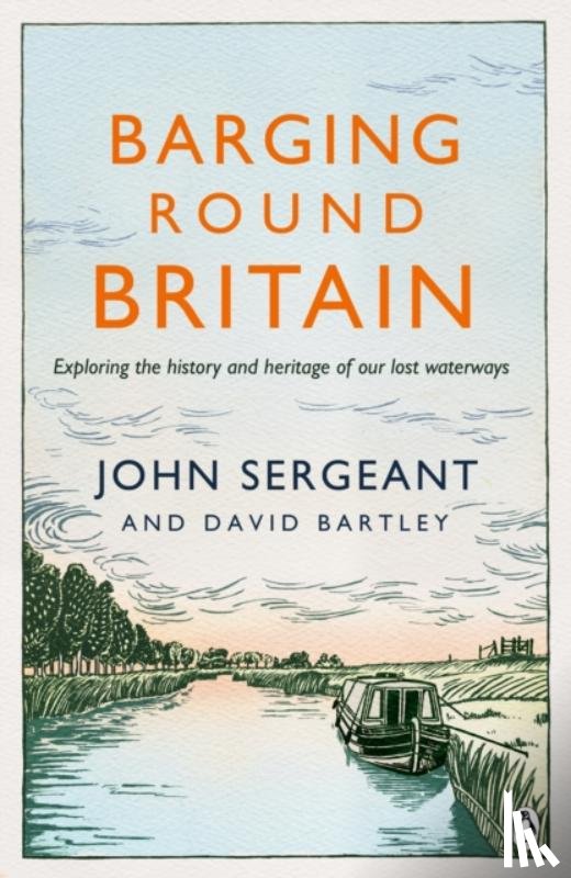 Sergeant, John, Bartley, David - Barging Round Britain