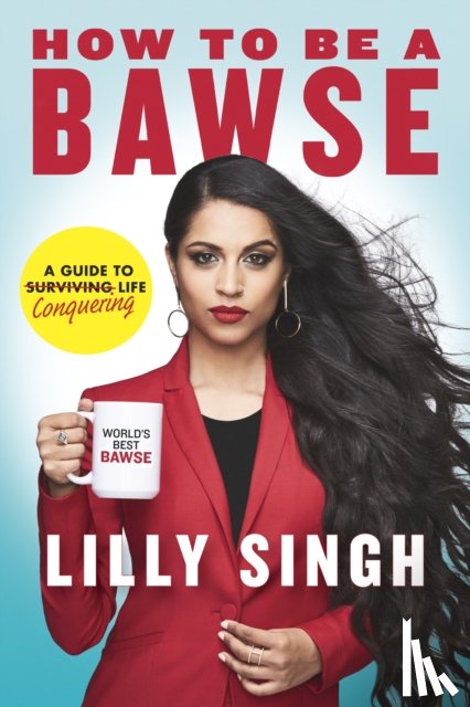 Singh, Lilly - How to Be a Bawse