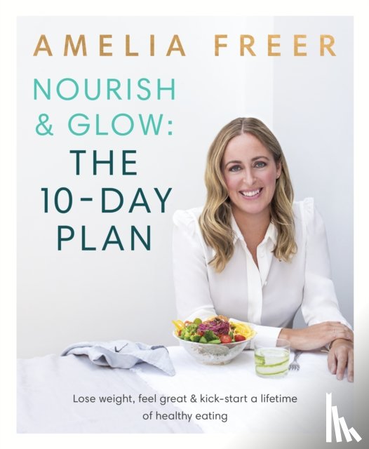 Freer, Amelia - Nourish & Glow: The 10-Day Plan
