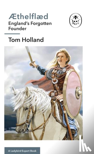 Holland, Tom - Æthelflæd: A Ladybird Expert Book