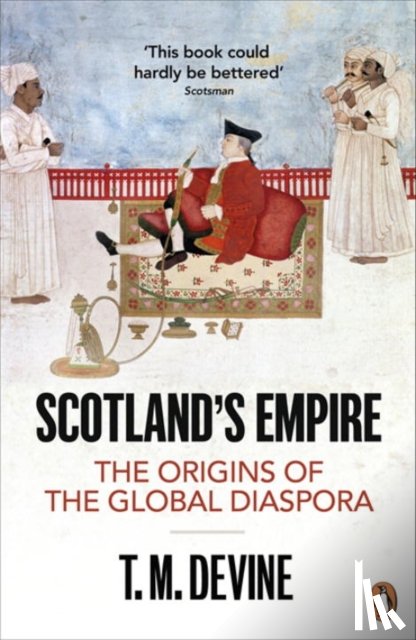 Devine, T. M. - Scotland's Empire