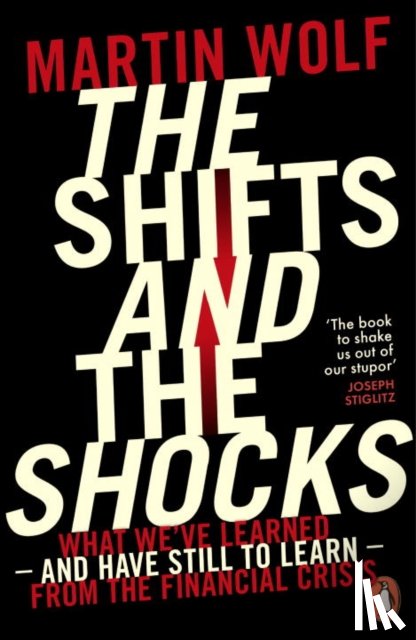 Wolf, Martin - The Shifts and the Shocks
