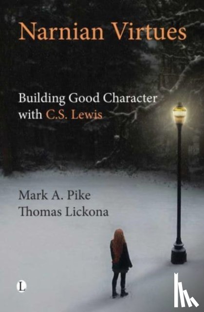 Pike, Mark A., Lickona, Thomas - Narnian Virtues