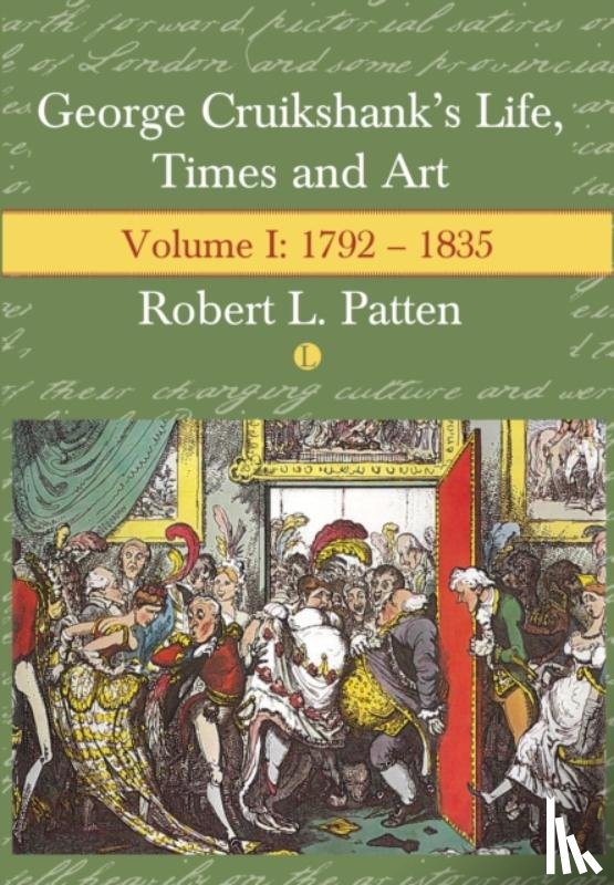 Patten, Robert L. - George Cruikshank's Life, Times and Art