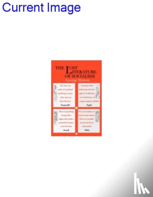Watson, George - The Lost Literature of Socialism