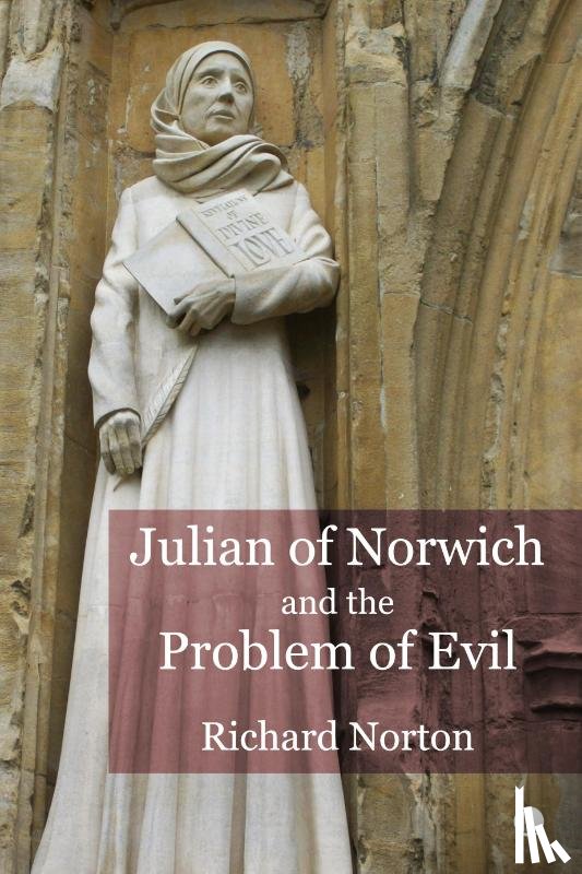 Norton, Richard - Julian of Norwich and the Problem of Evil