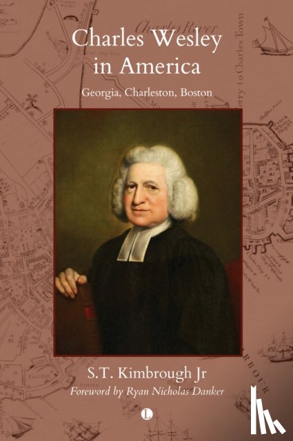 Kimbrough, S.T. - Charles Wesley in America