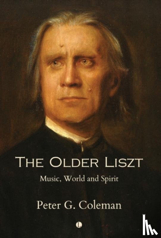 Coleman, Peter - The The Older Liszt