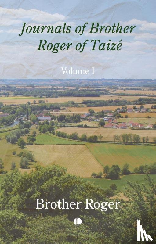 Roger, Brother - Journals of Brother Roger of Taize, Volume I